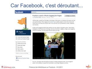 Car Facebook, c'est déroutant...




        Présence des bibliothèques sur Facebook – 8/12/2011
 