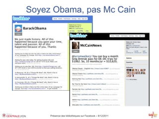 Soyez Obama, pas Mc Cain




     Présence des bibliothèques sur Facebook – 8/12/2011
 