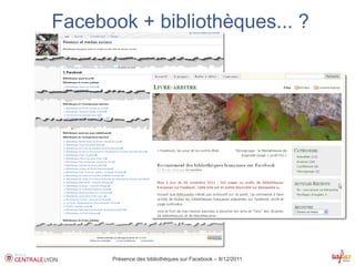 Facebook + bibliothèques... ?




      Présence des bibliothèques sur Facebook – 8/12/2011
 