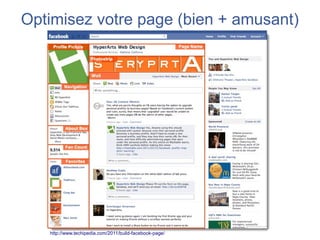 Optimisez votre page (bien + amusant)




   http://www.techipedia.com/2011/build-facebook-page/
 