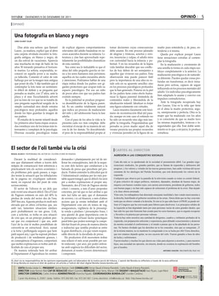 divendres 9 de desembre de 2011                                                                                                                                     opinió                         5
 opinió


     Una fotografía en blanco y negro
     jordi vilaret vilar


        Días atrás una señora- que llamaré                 de explicar algunos comportamientos               tomar decisiones cuyas consecuencias              madre para entenderla y, de paso, en-
     Laura-, ya madura, explicó que al abrir               relevantes del adulto basándose en su-            debe asumir. En este proceso jalonado             tenderse a sí misma.
     una carpeta olvidada encontró la foto-                cesos acaecidos durante su infancia. Li-          de alegrías y tristezas, aciertos y erro-            Queda por explicar porqué Laura
     grafía antigua, en blanco y negro, de                 teratura y cine han aprovechado repe-             res, inocencias y culpas, el adulto mira          tiene sensaciones extrañas al contem-
     un día estival de vacaciones. Aparecía                tidamente las posibilidades dramáticas            con curiosidad hacia la infancia y pu-            plar la fotografía.
     una muchacha en traje de baño de los                  de esta cuestión.                                 bertad. Y en los recuerdos de la lejana              En la maduración y crecimiento de
     años 50 mirando pensativa el horizon-                    Sea como sea lo indudable es que el            vida familiar descubre que sus conflic-           una semilla la forma en cada etapa sus-
     te marino. La señora, sorprendida, re-                alma del niño pequeño gravita en tor-             tos de hoy deben de ser semejantes a              tituye completamente a la anterior. La
     conoció en aquella joven a su madre,                  no a los seres humanos más próximos;              aquellos que vivieron sus padres. Esta            maduración psicológica es de naturale-
     ya fallecida. Comentó el valor de este                aquellos en los cuales encuentra afecto           observación mía puede parecer fútil               za diferente. Pueden quedar zonas pro-
     hallazgo por ser la imagen más antigua                y atenciones. Podríamos hablar de una             pero la importancia de una idea no re-            fundas sin transformar, es decir inma-
     que posee de ella. Y dijo también que al              etapa mítica donde los padres son gi-             side solo en su aparente sencillez sino
                                                                                                                                                               duras pero activas, capaces de seguir
     contemplar la foto tiene un sentimien-                gantes protectores que ocupan todo su             en los procesos psicológicos profundos
                                                                                                                                                               influyendo en los procesos mentales del
     to difícil de definir y se pregunta qué               espacio psicológico. Por eso un niño              que la han generado. Ponerse en la piel
                                                                                                                                                               adulto. Un individuo psicológicamente
     pensaba su madre, con 17 años, ante la                de pocos años cree que sus padres han             de los padres tiene como efecto huma-
                                                                                                                                                               bien adaptado lo asume y convive con
     playa y el mar. Escuchándola advertí                  existido siempre.                                 nizar la figura parental dotándola de
     por su tono de voz que no se trataba de                  En la pubertad se produce progresi-            contenidos reales y liberándola de la             impulsos contradictorios.
     una pregunta superficial surgida de la                va desmitificación de la figura paren-            idealización infantil. Idealizar es forjar           Ante la fotografía recuperada hay
     simple curiosidad sino desde estratos                 tal. Es un cambio totalmente natural              una figura solamente con virtudes.                dos Lauras. Una es la niña que tiene
     psicológicos muy profundos; aquellos                  que indica un proceso de maduración                  Laura muestra claramente este fenó-            en el alma la madre protectora, segu-
     donde los hijos guardan la imagen de                  del niño y del adolescente hacia la fase          meno de reconstrucción filial del pasa-           ra, omnipresente y perfecta. Otra es la
     sus padres.                                           adulta.                                           do; aunque en este caso el estímulo no            mujer que ha madurado con los años
        El estudio de la mente infantil desde                 Con el paso de los años la vida se le          ha sido un recuerdo sino algo más tan-            y es consciente de que su madre tuvo
     los primeros años hasta etapas avanza-                presenta cada vez más compleja: debe              gible: la fotografía. Preguntándose qué           las mismas inquietudes, tristezas e in-
     das constituye uno de los temas más in-               encontrar el encaje de su manera de ser           pensaba su joven madre aquel día de               seguridades que ella. Este doble senti-
     teresantes y complejos de la psicología.              con la de los demás. Va descubriendo              verano proyecta sus propios recuerdos             miento es lo que, a mi juicio, le produce
     Diversas escuelas psicológicas tratan                 el peso de la responsabilidad propia al           y vivencias juveniles en la figura de su          extrañeza.




el sector de l’oli també viu la crisi                                                                             cartes al director
miquel blanch / responsable del sector de l’olivera d’unió de pagesos
                                                                                                                 agresión a las conquistas sociales
    Davant la multitud de consideraci-                    demandes i plantejaments per tal de mi-
ons que diàriament rebem a través dels                    llorar les conseqüències, tant de la seque-            Cada día más se va apoderando de la sociedad el pensamiento débil. Las grandes orga-
mitjans de comunicació fent referència a                  ra com dels factors que condueixen a la                nizaciones sindicales, los grandes partidos, que se llaman de izquierdas y defensores del
pràcticament tots els sectors econòmics i                 baixada de preus que percebem pel pro-                 progreso, y los valores y virtudes de las nuevas generaciones, han caído víctimas del acoso
els problemes pels quals passen, a vega-                  ducte. Podem entendre la dificultat que té             constante de los ideólogos del Partida Socialista, que está destruyendo los valores de la
des tenim la sensació que les tribulacions                l’Administració catalana per fer més por-              izquierda.
de la pagesia no s’expliquen suficient-                   table aquest tràngol, que és difícil i ho serà         Cualquiera que observa por la pantalla de la televisión cuando se reúne su comité federal,
ment, en especial des del punt de vista                   per a moltes explotacions el proper any.               el gran colectivo de cargos políticos, ministros, diputados, alardean de buenos trajes, de
socioeconòmic.                                            Tanmateix, des d’Unió de Pagesos oferim                mujeres con buenos vestidos rojos, con carrera universitaria, presidente de gobierno, todos
    El sector de l’olivera és un dels que                 criteri i consens, a més d’unes propostes              con buenas pagas y no han sido capaces de solucionar el problema de la crisis. Han dejado
està vivint una situació difícil. Des d’Unió              concretes, per tal que es faci arribar a qui           a la clase obrera arruinada.
de Pagesos estimem en més del 40% la                      més faci falta un ajut, que el demanem                 Visto esto, los trabajadores han detectado semejante inutilidad y han votado masivamente a
pèrdua de renda del sector des de l’any                   de minimis, i si cal financer, a més d’altres          la derecha, humillando al gobierno socialista en las urnas. Ahora dirán que no hay cosa más
2007 fins ara. Aquesta pèrdua és molt més                 accions que ja venim treballant amb el                 tonta que un obrero votando a la derecha. Si esto es lo que sabe hacer el PSOE ya puede uti-
elevada que en altres col·lectius que, ara                Departament com són els temes de reg,                  lizar el Congreso que ha convocado para febrero para disolverse. Los principios sólidos de
amb raó, lamenten situacions similars                     assegurances, vigilància de la presump-                la izquierda se han degradado tanto por unas personas vacías de estos grandes ideales, que
però probablement no tan greus. L’oli,                    ta venda a pèrdues i presumptes fraus, i               han sido los que más bienestar han creado para los seres humanos, que es urgente recuperar
com a activitat, es troba en una situació                 una qüestió de gran importància com és                 y llevarlos a la práctica por personas valiosas.
de crisi que, en un principi podíem pen-                  la presumpta col·lusió tàcita (pràctiques              Todavía hay entre nosotros una cantidad de dirigentes, cuadros y militantes probados de la
sar que era conjuntural i que ara, amb                    paral·leles que poden restringir la compe-             izquierda, con preparación suficiente y experiencia, para difundir conocimientos y desterrar
l’ajut de la crisi té moltes possibilitats de             titivitat fixant els preus de manera directa           de nuestra sociedad el conformismo y el miedo a pensar que se ha adueñado de las perso-
convertir-se en estructural. Això, sumat                  o indirecta) que sembla produir-se entre               nas. No hemos olvidado que los derechos no te los conceden, sino que se conquistan. ¡Y
a la forta i perllongada sequera que hem                  la gran distribució, a la que veiem respon-            de la misma manera, no se mantiene lo conquistado si no se lucha por ello! Estos derechos,
patit aquest any, i que ha suposat pèrdues                sable directa de la davallada de preus.                que nos estamos dejando quitar, no nos cayeron del cielo. Fueron ganados a base de años
de producció i de rendiments grassos, i                       Els productors d’oli necessitem trobar             de lucha y sufrimientos.
en conseqüència d’ingressos, comportarà                   una solució el més aviat possible per sor-             Fueron muchos y muchas los que dieron sus vidas para dejarnos a nosotros, y para nuestros
que moltes explotacions es trobin amb di-                 tir endavant, i per això, per poder enfron-            hijos, una sociedad sin opresión, sin miseria, donde no existiera la explotación del hombre
ficultats de cara al proper any.                          tar amb urgència les dificultats del sector,           por el hombre.
    De manera reiterada hem fet arribar                   demanem al nostre Govern determinació                                                                      antonio chacón / militante del psuc viu
al Departament d’Agricultura les nostres                  i compromís.

el diari no es responsabilitza de les opinions expressades pels col.laboradors de la nostra secció de tribuna. l´opinió del bondia es reflecteix a través de la seva editorial.
el grup bondia es reserva el dret de publicar els articles a l’edició del diari digital bondia (www.bondia.cat).
 directori




                                                                                                                                                                                                           dipòsit legal l-61-2006
                                                                                                                                                                                                            control de pgd




             edita Bondia Lleida S.L. President Jaume Ramon i Solé consellers Ferran Naudi d’Areny-Plandolit, Carles Naudi d’Areny-Plandolit,
                                                                                                                                                                                                            issn 1886 - 6883




             director Josep Ramon Ribé caP de redacció Albert Guerrero redacció Omar Serra, Marian Ollé dissenY i maquetació Xavi Pijuan, Lupe Ribot
             director comercial Carles Jiménez administració Arancha Pajuelo. coordinadora bondia.cat Lourdes Cardona.
             Carrer Vila Antònia, 6, 25007. Lleida. Telèfon: 973 260 065. Fax: 973 261 067. Correu electrònic: info@bondia.cat Web: http://www.bondia.cat/
 