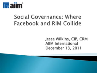 Jesse Wilkins, CIP, CRM
AIIM International
December 13, 2011
 