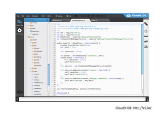 Cloud9	
  IDE:	
  h+p://c9.io/	
  
 