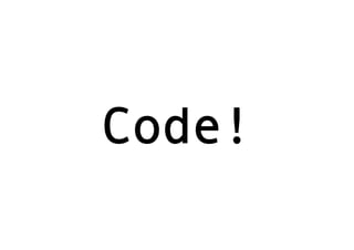 Code!
 