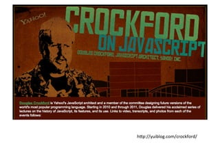 h+p://yuiblog.com/crockford/	
  
 