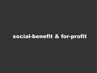 social-benefit & for-profit
 