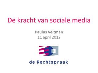Sociale media voor
woordvoerders en voorlichters
        Cases en tips
         Paulus Veltman
 