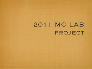 2011 MC LAB
     project
 