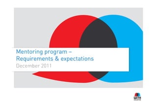 Mentoring program –
Requirements & expectations
December 2011
 