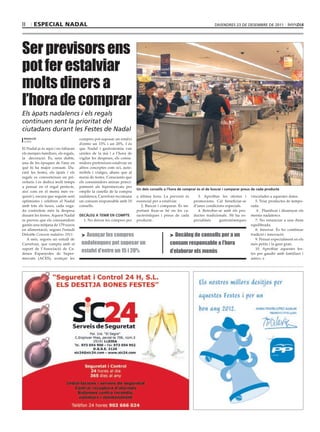 II     especial nadal                                                                                                  dIvendres 23 de desembre de 2011




Ser previsors ens
pot fer estalviar
molts diners a
l’hora de comprar
Els àpats nadalencs i els regals
continuen sent la prioritat del
ciutadans durant les Festes de Nadal
 redacció                            compres pot suposar un estalvi
 lleida
                                     d’entre un 15% i un 20%. I és
El Nadal ja és aquí i no faltaran    que Nadal i gastronomia van
els menjars familiars, els regals,   unides de la mà i a l’hora de
la decoració. És, sens dubte,        vigilar les despeses, els consu-
una de les èpoques de l’any en       midors prefereixen estalviar en
què hi ha major consum. Du-          altres conceptes com oci, auto-
rant les festes, els àpats i els     mòbils i viatges, abans que al
regals es converteixen en pri-       menú de festes. Conscients que
oritaris i es dedica molt temps      els consumidors aniran princi-
a pensar en el regal perfecte,       palment als hipermercats per
                                                                        Un dels consells a l’hora de comprar és el de buscar i comparar preus de cada producte
així com en el menú més ex-          omplir la cistella de la compra
quisit i, encara que seguim sent     nadalenca, Carrefour recomana      a última hora. La previsió és       3. Aprofitar les ofertes i      vinculades a aquestes dates.
optimistes i celebren el Nadal       un consum responsable amb 10       essencial per a estalviar.        promocions. Cal beneficiar-se        5. Triar productes de tempo-
amb tots els luxes, cada vega-       consells.                             2. Buscar i comparar. És im-   d’unes condicions especials.      rada.
da controlem més la despesa                                             portant fixar-se bé en les ca-      4. Retrobar-se amb els pro-         6 . Planificar i dissenyar els
durant les festes. Aquest Nadal      decàleg a tenir en compte          racterístiques i preus de cada    ductes tradicionals. Hi ha es-    menús nadalencs.
es preveu que els consumidors          1. No deixar les compres per     producte.                         pecialitats    gastronòmiques        7. No renunciar a una dieta
gastin una mitjana de 179 euros                                                                                                             equilibrada.
en alimentació, segons l’estudi                                                                                                                8. Innovar. És bo combinar
Deloitte Consum nadalenc 2011.        > Avançar les compres                                 > Decàleg de consells per a un                  tradició i innovació.
   A més, segons un estudi de                                                                                                                  9. Pensar especialment en els
Carrefour, que compta amb el          nadalenques pot suposar un                            consum responsable a l’hora                     més petits i la gent gran.
suport de l’Associació de Ca-                                                                                                                  10. Aprofitar aquestes fes-
denes Espanyoles de Super-
                                      estalvi d’entre un 15 i 20%                           d’elaborar els menús                            tes per gaudir amb familiars i
mercats (ACES), avançar les                                                                                                                 amics.
 