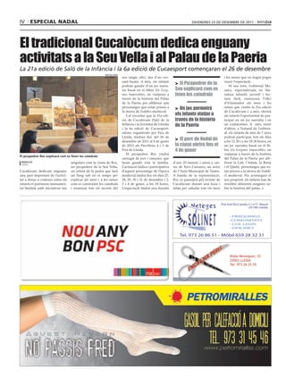 IV     ESPECIAL NADAL                                                                                                     DIVENDRES 23 DE DESEMBRE DE 2011




El tradicional Cucalòcum dedica enguany
activitats a la Seu Vella i al Palau de la Paeria
La 21a edició de Saló de la Infància i la 6a edició de Cucaesport començaran el 26 de desembre
                                                         fira de lleida
                                                                          seu màgic ofici, des d’un ves-                                          i les nenes que no hagin pogut
                                                                          sant humà. A més, els infants
                                                                          podran gaudir d’un joc narra-
                                                                                                               > El Picapedrer de la              veure l’espectacle.
                                                                                                                                                      Al seu torn, l’editorial Mo-
                                                                          tiu basat en el llibre Els Enig-     Seu explicarà com es               saics, especialitzada en lite-
                                                                          mes Impossibles, on viatjaran a      feien les catedrals                ratura infantil, juvenil i lec-
                                                                          través de la història del Palau                                         tura fàcil, ensenyarà l’ofici
                                                                          de la Paeria per alliberar uns                                          d’il·lustrador als nens i les
                                                                          personatges que estan presos a       > Un joc permetrà                  nenes que visitin la 21a edició
                                                                          la morra de l’edifici medieval.                                         de Cucalòcum i, a més, oferirà
                                                                             Cal recordar que la 21a edi-      els infants viatjar a              als infants l’oportunitat de par-
                                                                          ció de Cucalòcum (Saló de la         través de la història              ticipar en un joc narratiu i en
                                                                          Infància i la Joventut de Lleida)    de la Paeria                       un contacontes. A més, entre
                                                                          i la 6a edició de Cucaesport,                                           d’altres, a l’estand de l’editori-
                                                                          salons organitzats per Fira de                                          al, els infants de més de 7 anys
                                                                          Lleida, tindran lloc del 26 de                                          podran participar, tots els dies
                                                                          desembre de 2011 al 4 de gener
                                                                                                               > El parc de Nadal de              a les 12.30 i a les 18.30 hores, en
                                                                          de 2012 als Pavellons 4 i 3 de       la ciutat obrirà fins el           un joc narratiu basat en el lli-
                                                                          Fira de Lleida.                      4 de gener                         bre Els Enigmes Impossibles, on
                                                                             El picapedrer Roc vindrà                                             viatjaran a través de la història
el picapedrer roc explicarà com es feien les catedrals
                                                                          carregat de jocs i cançons, que                                         del Palau de la Paeria per alli-
 redacció                          singulars com la visita de Roc,        faran gaudir tota la família.       d’uns 20 minuts i anirà a càr-      berar la Lali, l’Adam, la Berta
 lleida
                                   un picapedrer de la Seu Vella,         L’actuació lúdica i participativa   rec de Xavi Carrasco, un actor      i el Queló, personatges que es-
Cucalòcum dedicarà enguany         un artesà de la pedra que farà         d’aquest personatge de l’època      de l’Aula Municipal de Teatre.      tan presos a la morra de l’edifi-
una part important de l’activi-    un llarg salt en el temps per          medieval tindrà lloc els dies 27,   A banda de la representació,        ci medieval. Per aconseguir el
tat a donar a conèixer entre els   explicar als nens i a les nenes        28, 29, 30 i 31 de desembre i 2,    Roc es passejarà pel recinte de     seu propòsit, els infants han de
infants el patrimoni monumen-      com es construïen les catedrals        3 i 4 de gener, a les 18 hores.     Cucalòcum durant una hora i         resoldre diferents enigmes so-
tal lleidatà amb iniciatives tan   i ensenyar tots els secrets del        L’espectacle tindrà una durada      mitja per saludar tots els nens     bre la història del palau.



                                                                                                                                                Pol. Ind. Els Canals, C/.nº7 - Nau 6
                                                                                                                                                                    · 25190 Lleida


                                                                                                                                                      · PÀRQUINGS
                                                                                                                                                      · COMUNITATS
                                                                                                                                                      · COL.LEGIS
                                                                                                                                                      · OFICINES

                                                                                                                  Tel. 973 26 86 51 - Mòbil 659 28 32 31



                                                                                                                                                      Bisbe Messeguer, 22
                                                                                                                                                      25003 LLEIDA
                                                                                                                                                      Tel. 973 26 25 55
 