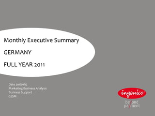 Monthly Executive Summary GERMANY FULL YEAR 2011 Date 201/01/12 Marketing Business Analysis Business Support G2SM 