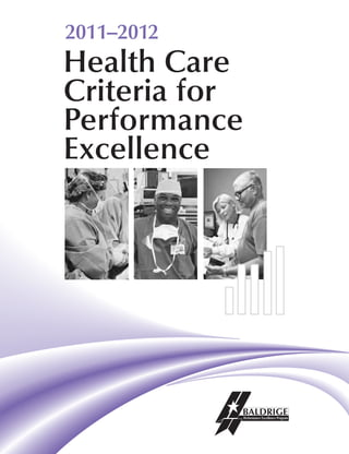 2011–2012
Health Care
Criteria for
Performance
Excellence
 