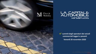 Roma, 20 novembre 2020
6° summit degli operatori dei veicoli
commerciali leggeri e pesanti
Venerdì 20 novembre 2020
 