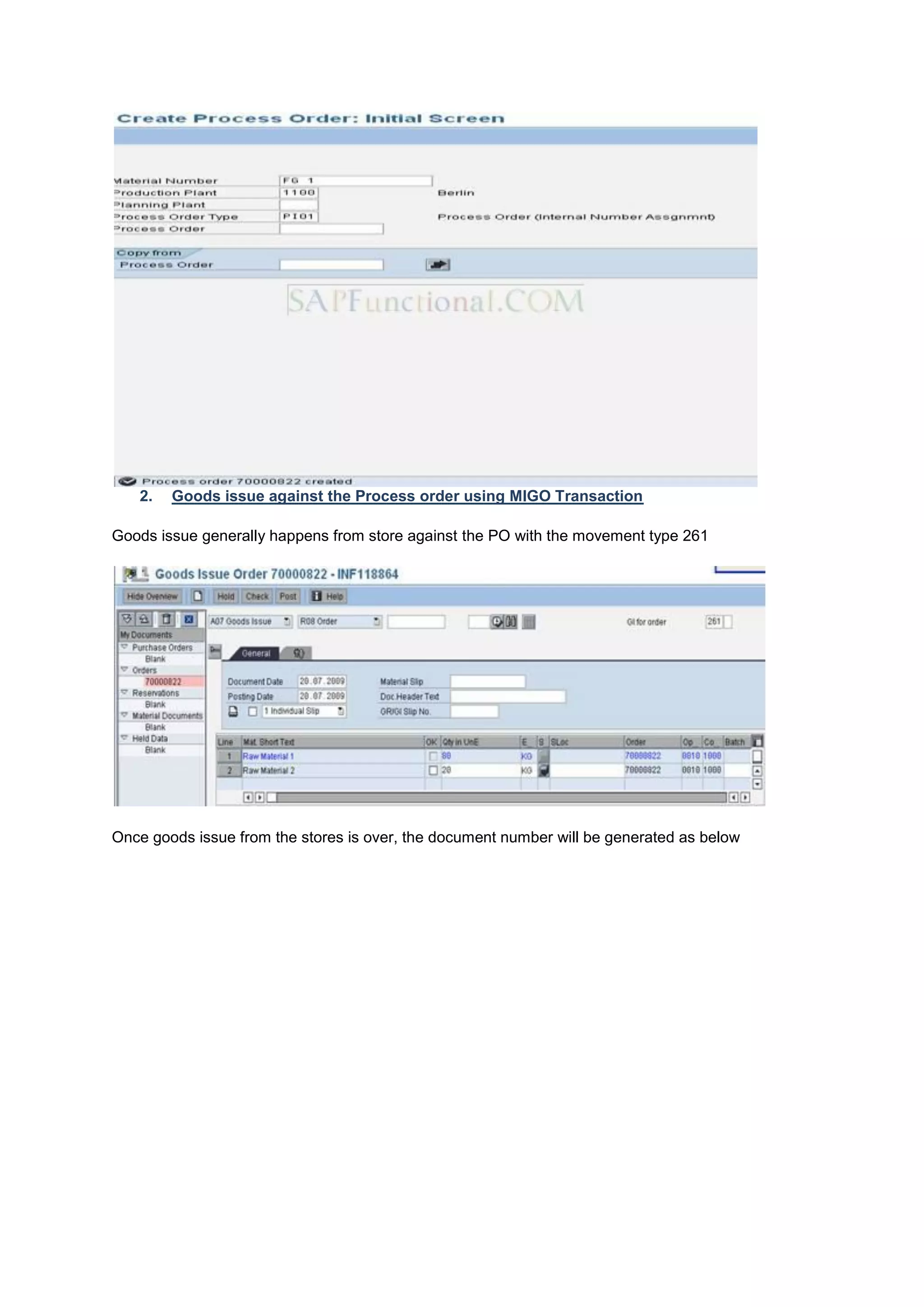 2. Goods issue against the Process order using MIGO Transaction
Goods issue generally happens from store against the PO with the movement type 261
Once goods issue from the stores is over, the document number will be generated as below
 