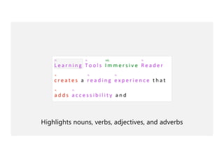 Highlights nouns, verbs, adjectives, and adverbs
 