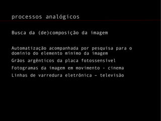 - Destino na imagem numérica (digital) 