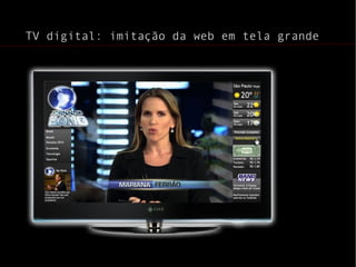 TV digital: imitação da web em tela grande 