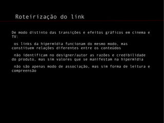 - montagem paralela: cenas de épocas e espaços diferentes 