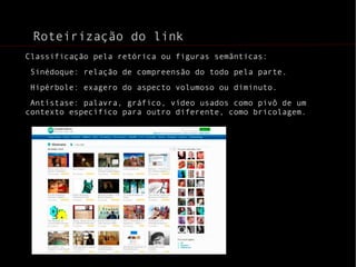 Temporalidade e espacialidade A hipermídia também adota a: narrativa por desconstrução: senso crítico pela ruptura 