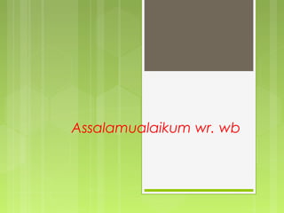 Assalamualaikum wr. wb
 