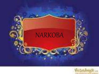 NARKOBA
 