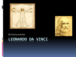 Leonardo davinci By Tommy and Zen 