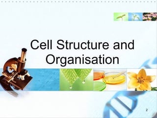 Cell Structure and Organisation 
