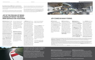 Enhanced performance                                     Colors                                                     Equipment                                                    Equipment charts                                                  Technical data                                                     BMW Services




We constantly monitor your BMW’s needs – so you don’t have to.                       Display in the cockpit automatically alerts you in advance whenever any part of
Tackling mountain switchbacks, the last thing you should be thinking about is        your vehicle will require servicing. You can also use the optional iDrive Control
the state of your brake pads. Thanks to BMW’s integrated on-board diagnostics        Display to ﬁnd out which components will need to be serviced, and when.
system, you will always know exactly when the next service is due, and what
work will be required.                                                               When combined with TeleService – the innovative telematics service included
                                                                                     with the optional BMW Assist™ Safety Plan – the CBS-collected data is auto-
Condition-Based Service (CBS) measures the condition of key parts that are           matically transmitted to your BMW center, which then contacts you to set up a
subject to wear and tear. It also tracks ﬂuid levels and monitors your BMW’s         service appointment. And because they use only Original BMW Parts, you
time- and mileage-dependent service requirements. Using this data, the Info          can rely on expert ﬁt and long-lasting BMW quality.




JOY IS THE FEELING OF BEING
LOOKED AFTER BY THE BEST.
BMW SERVICE FOR YOUR BMW.                                                                                                                                                     JOY COMES IN MANY FORMS.
BMW Ultimate Service.™ At BMW,             blade inserts and engine drive belts.    The BMW Assist Safety Plan is an              powerful reach of the Google Maps          BMW Virtual Center.                               BMW Financial Services.                            BMW Publications in                                The new BMW Welt (“BMW World”)
we believe that a premium ownership        And, thanks to BMW’s advanced             optional four-year program. You’ll enjoy      database – delivered to the iDrive         If you get the sudden urge to shop                Arranging to buy or lease a BMW                    “Media Gallery & Library.”                         delivery and brand-experience center
experience should feature perform-         engineering, most owners enjoy a          peace of mind knowing that a friendly         display right inside your vehicle.         for a BMW but your BMW center is                  is easier than you may think. Your                 Sent to new owners and lessees                     in Munich is bold proof of BMW’s
ance and luxury, as well as safety and     well-balanced maintenance schedule,       response specialist is there to help                                                     closed, there’s good news – the BMW               authorized BMW center offers leasing               several times a year, BMW Magazine                 passion for design. When you take
convenience. We believe you should         with flexible routine service intervals   you, /, at just the push of a button.                                                 Virtual Center is open  hours a day!            and financing to suit your personal                is a fascinating view of the latest                advantage of the BMW European
be able to drive a BMW to its potential,   that can save you time. When your         The Safety Plan includes Automatic                                                       Log on to bmwusa.com, then click                  needs through BMW Financial                        events and products in the world of                Delivery Program, this is where you
while enjoying peace of mind and           vehicle requires attention, your          Collision Notification, Emergency             BMW’s unique TeleService, included         on the model series you are interested            Services. Start the process at our                BMW, including personality profiles,               will meet your new BMW – in a
reduced cost of ownership. That’s the      authorized BMW center ensures             Request, Enhanced Roadside Assis-             in the BMW Assist Safety Plan,             in. After selecting the BMW that                  website, where you can build your                  travel reviews, and the latest BMW                 personalized process that is highly
idea behind BMW Ultimate Service:          that it receives only genuine BMW         tance, Door Unlock, Stolen Vehicle            continually monitors speciﬁc parts         interests you, click on “Build Your               “dream vehicle,” get an estimate                   technologies. You can read articles                dramatic and totally unforgettable.
a suite of comprehensive programs          parts – your assurance of exacting        Recovery and Customer Relations.              that are subject to wear and tear –        Own.” Configure the BMW of your                   on a monthly lease or financing                    from BMW Magazine on the BMW                       (You might also realize substantial
and services that are included in every    quality standards.                        MyInfo allows you to send business            including the engine oil, micro-ﬁlter,     dreams, and see what the monthly                  payment, submit a credit application               website at bmwusa.com under the                    savings that just may pay for your
 and later model year vehicle.                                                   locations and street addresses with           spark plugs, brake linings and various     payments would be. You can even                   to BMW Financial Services – and                    “Media Gallery & Library” heading,                 trip.) While you’re there, marvel at the
The New Vehicle Limited Warranty,                                                    their associated phone numbers from           ﬂuids – as well as services that require   send the specifications to your                   get approval – all online! To find out            found in the “Experience” section.                 historic BMWs in the Museum; learn
the BMW Maintenance Program, and                                                     the Google Maps™ website directly             attention at regular intervals, such as    authorized BMW center, apply for                  how BMW Financial Services can                     Here, you can also view featured                   about our engineers’ newest innova-
Roadside Assistance come standard,         BMW Roadside Assistance is                to your BMW. The destination can              vehicle service inspections. This data     financing, or request a test drive –              help put you behind the wheel of                   videos and images, read recent                     tions in the Technology and Design
with BMW Assist offered as an option.      provided free of charge for the first     be sent to your Navigation system for         is automatically transmitted to your       all online!                                       your favorite BMW model, log on to                 news articles, and download BMW                    Atelier; and take a tour of the plant to
BMW Ultimate Service starts with the       four years – with no mileage limit.       turn-by-turn directions, and you can          BMW center, which will then call you                                                         bmwusa.com/fs or call, toll-free,                  wallpapers. While you’re there, check              experience ﬁrsthand the state-of-the-
New Vehicle Limited Warranty,              Call ---BMW ()                call the destination via your Bluetooth®      to schedule a service appointment.                                                           ---.                                    out the “News Feed” area to enjoy                  art methods used to create a BMW.
providing you with coverage for the        for friendly on-the-road help, /,      linked cell phone. And for the ultimate       You don’t have to keep track of when                                                                                                            articles from Inside Track. For more               Then comes the unique experience of
first four years or , miles, which-   anywhere in the United States,            in coverage, add the optional Conve-          your vehicle requires routine mainte-                                                                                                           information, call Customer Assistance              driving your new BMW on the roads it
ever comes first. Additionally, you have   Canada and Puerto Rico. This              nience Plan. You’ll enjoy unlimited          nance. An added beneﬁt: any needed                                                                                                              at ---BMW () or visit                  was designed for. To learn more, visit
-year, unlimited-mileage warranty        includes everything from flat-tire        access to personalized Directions,            maintenance service parts will already                                                                                                          BMW online at bmwusa.com.                          bmwusa.com/europeandelivery.
protection against corrosion and rust      changes, emergency gasoline               Traffic and Weather reports, as well          be on hand, so your BMW is serviced
perforation. BMW Maintenance              and lock-out service, to towing,          as our Concierge feature, which can           and returned to you as quickly as          
                                                                                                                                                                                The BMW Assist and Bluetooth Hands-free Calling system with  years of Safety Plan services is optional or included in the Premium Package. In order to receive BMW Assist services, a subscriber
Program is one of the most com-            alternative transportation and            send a destination address and phone          possible.                                    agreement must be completed and transferred to the BMW Assist Response Center. GPS and underlying wireless services must be available and functioning; vehicle ignition must be turned on
                                                                                                                                                                                (except for Door Unlock and Stolen Vehicle Recovery), battery charged and connected and vehicle’s electrical system operational; services may be limited to certain geographic areas. Call toll-free
prehensive maintenance programs            even trip-interruption benefits.          number, such as a restaurant or hotel,
                                                                                                                                                                                ---, go to bmwassist.com, or visit your BMW center for additional program details. Services are subject to the terms and conditions of your subscriber agreement.
in its class. We cover all factory-        This service also provides valuable       right to your BMW. You can make up            For more details on BMW Ultimate           
                                                                                                                                                                                See your authorized BMW center for details on these limited warranties.
recommended maintenance during             trip-routing advice.                      to four operator-assisted calls per year      Service, visit your authorized BMW         
                                                                                                                                                                                The BMW Maintenance Program covers factory-recommended maintenance services as determined by the Service Interval Indicator for all new eligible MY  and later BMW vehicles. Specific
the New Vehicle Limited Warranty                                                     with Critical Calling if your cell phone      center or log on to bmwusa.com/              additional items that need replacement due to normal wear and tear are also covered. The maintenance coverage period is for the first  years or , miles, whichever comes first. Exclusions
coverage period. This includes                                                       is not available, or if its battery is dis-   ultimateservice.                             from coverage include: gasoline, gasoline additives, windshield washer fluid and additives, battery, tires, wheels, wheel alignment and tire balancing. All work must be performed by an authorized
                                                                                                                                                                                BMW center. See the Service and Warranty Information booklet for specific terms, conditions and limitations. Further information can also be obtained from your authorized BMW center.
scheduled oil services and inspections.                                              charged. BMW Search™ allows online                                                       
                                                                                                                                                                                Requires BMW Assist Safety Plan subscription. Services are subject to the terms and conditions of your subscriber agreement. Please go to bmwassist.com for additional details on the optional
Also covered is the replacement of                                                   access to up-to-date fuel prices and                                                       Convenience Plan.
items that are subject to normal wear                                                the latest weather forecasts, as well                                                    
                                                                                                                                                                                Subject to credit approval and other terms and conditions.
and tear, such as brake pads, wiper                                                  as Bloomberg’s stock indices and the                                                     
                                                                                                                                                                                 Not all models available for BMW European Delivery Program. Please go to bmwusa.com or visit your authorized BMW center for details.




                                                                                     THE MOST EXCITING PLACE IN AMERICA
                                                                                     TO DRIVE THE NEW  SERIES COUPE.
                                                                                                                                                                              BMW Performance Driving School.                                                                      BMW Performance Center Delivery.
                                                                                     The BMW Performance Center in Spartanburg, SC.                                           Whether you’ve been driving for decades or just got your learner’s permit,                           You’ll always remember the fun of taking delivery of your new BMW –
                                                                                     Just beyond the foothills of the Carolinas’ Blue Ridge Mountains lies the                we can help take your driving skills to the next level. Behind the wheel of                          with BMW Performance Center Delivery. After enjoying dinner and an
                                                                                     $ million BMW Performance Center. This sprawling, modern complex                       our new BMWs and under the expert guidance of professional driving                                   overnight stay at a ﬁrst-class hotel, we’ll take you and your companion
                                                                                     houses the world-famous BMW Performance Driving School, as well as                       instructors, you’ll hone your driving skills on a versatile driving course –                         to the Performance Center where a Product Specialist will give you an
                                                                                     the Zentrum Museum, BMW Boutique, BMW Delivery Center, and a                             . miles of asphalt that can be conﬁgured in a multitude of ways. In                                in-depth introduction to your new BMW. Then at the Performance
                                                                                     Corporate Conference Center. Nearby is BMW’s only manufacturing                          one- and two-day schools you can tackle the skid pad, slalom course                                  Driving School, you’ll get tips from a professional driving instructor as
                                                                                     facility in the U.S., where models, such as the SAV,® are built for export               and water walls. The BMW Performance Driving School is about control                                 you explore the dynamic capabilities of a similar model. It’s exciting, it’s
                                                                                     worldwide. It’s a unique place where BMW enthusiasts can spend days                      and pushing a BMW to its limits – and yours.                                                         enlightening – and it’s all compliments of BMW with your new vehicle.
                                                                                     – or, in the surrounding area, an entire vacation.
                                                                                                                                                                              To learn more about the BMW Performance Center, call -- or visit bmwusa.com/performancecenter.
 