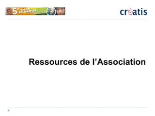 Ressources de l’Association
 