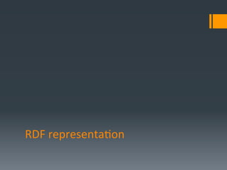 RDF	
  representaDon	
  
 