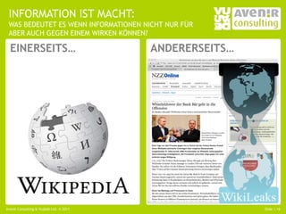 INFORMATION IST MACHT:
 WAS BEDEUTET ES WENN INFORMATIONEN NICHT NUR FÜR
 ABER AUCH GEGEN EINEM WIRKEN KÖNNEN?

  EINERSEITS…                            ANDERERSEITS…




Avenir Consulting & Vujàdé Ltd. © 2011                   Slide | 16
 