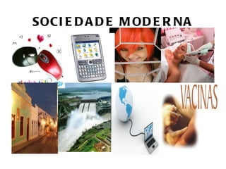 SOCI E D A D E M OD E R NA
 