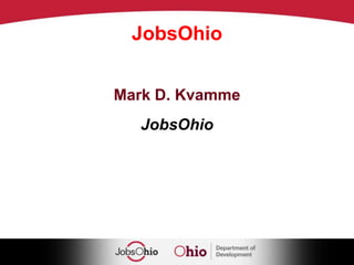 JobsOhio MetricsNet new job creation and increased payroll New capital investment to OhioReturn on investment 