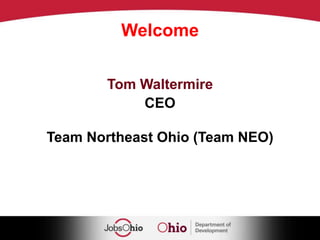 WelcomeTom WaltermireCEOTeam Northeast Ohio (Team NEO)