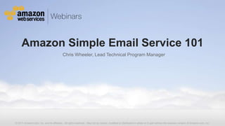Amazon Simple Email Service 101 Chris Wheeler, Lead Technical Program Manager 