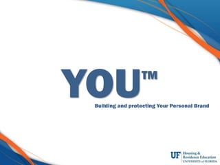 YOUTM
Building and protecting Your Personal Brand
 