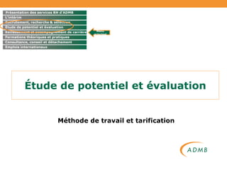 Étude de potentiel et évaluation Méthode de travail et tarification Menu principal 