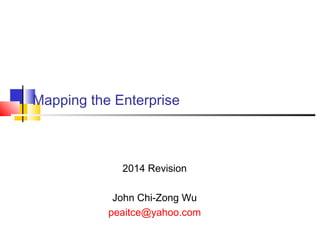 John Chi-Zong Wu
peaitce@yahoo.com

Mapping the Enterprise (2014 Update)

 