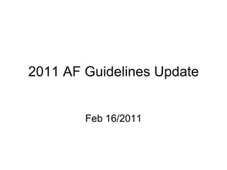 2011 AF Guidelines Update


        Feb 16/2011
 