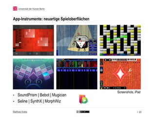 App-Instrumente: neuartige Spieloberflächen




                                              Screenshots, iPad
•   SoundP...