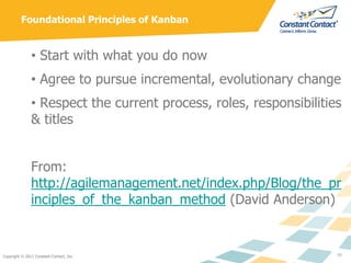 Foundational Principles of Kanban


               • Start with what you do now
               • Agree to pursue increment...