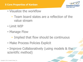 5 Core Properties of Kanban

               • Visualize the workflow
                         • Team board states are a re...