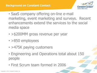 Background on Constant Contact


               • SaaS company offering on-line e-mail
               marketing, event mar...