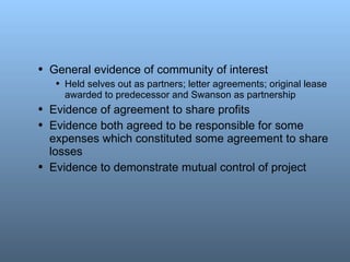 <ul><ul><li>General evidence of community of interest </li></ul></ul><ul><ul><ul><li>Held selves out as partners; letter a...