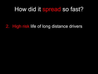 How did it  spread  so fast? High risk  life of long distance drivers 