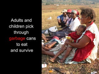 Adults and  children pick  through  garbage  cans to eat and survive 