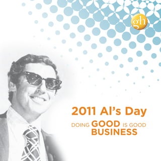 2011 Al’s Day
DOING   GOOD IS GOOD
        BUSINESS
 