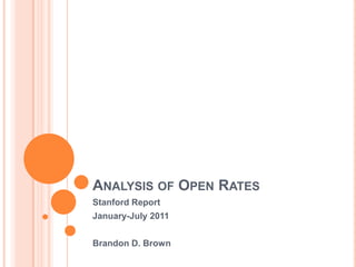 ANALYSIS OF OPEN RATES
Stanford Report
January-July 2011


Brandon D. Brown
 