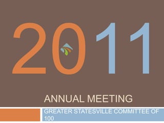 Annual Meeting GREATER STATESVILLE COMMITTEE OF 100 2011 